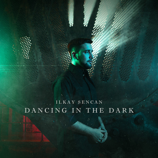 постер песни Ilkay Sencan - Dancing In The Dark