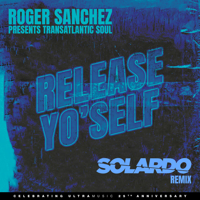 постер песни Roger Sanchez - Release Yo Self (Solardo Remix)