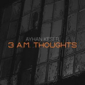 постер песни Ayhan Keser - 3 A.M. Thoughts