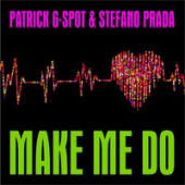 постер песни Patrick G-Spot, Stefano Prada - Make Me Do (Scotty Edit)