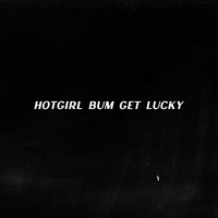 постер песни Hot Girl Bummer - Get Lucky (Remix Slowed Reverb)