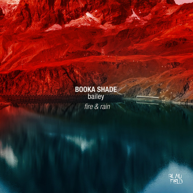 постер песни Booka Shade, bailey - Fire &amp; Rain