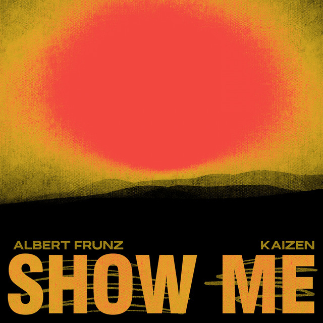 постер песни ALBERT FRUNZ, kaizen - Show Me