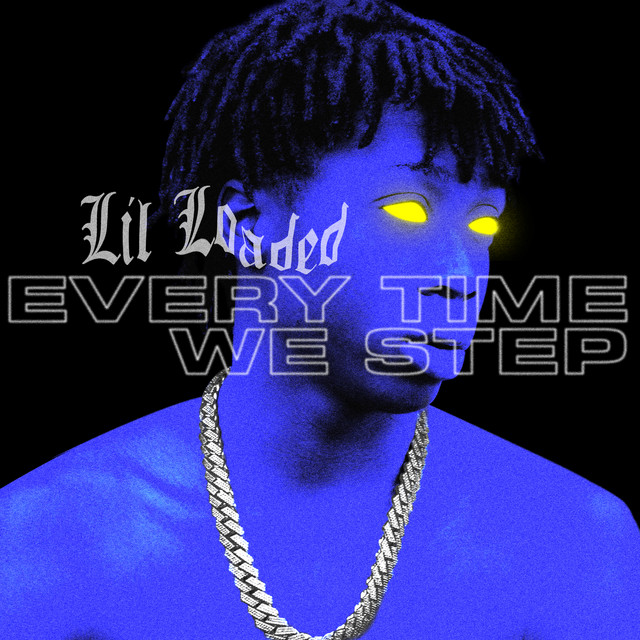 постер песни Lil Loaded - Every Time We Step