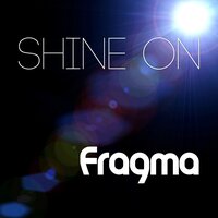 постер песни Fragma - Shine On