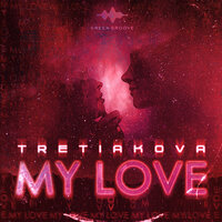 постер песни TRETIAKOVA - My Love