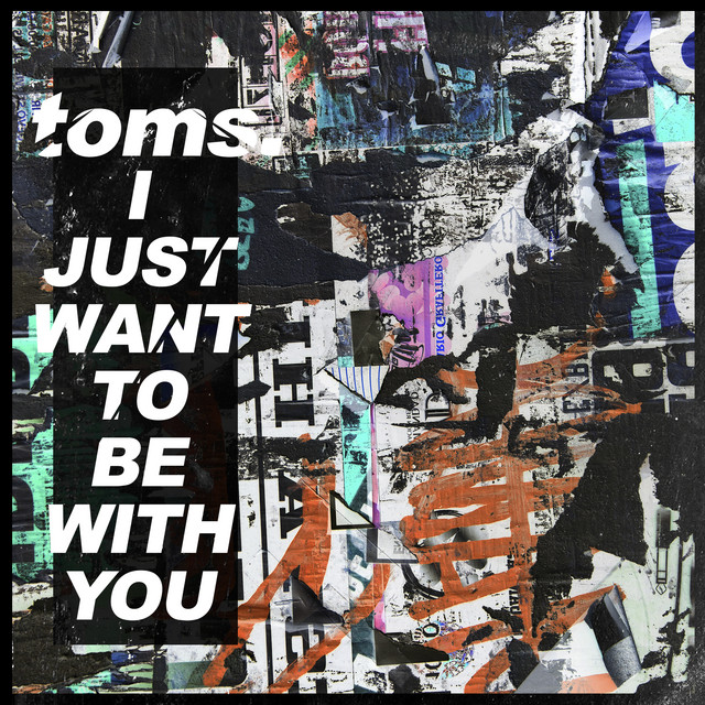 постер песни toms. - I Just Want To Be With You