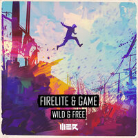 постер песни Firelite &amp; Game - Wild &amp; Free