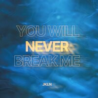 постер песни JKLN - You Will Never Break Me