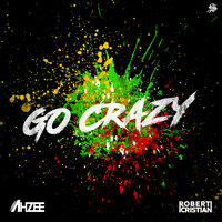 постер песни Ahzee feat. Robert Cristian - Go Crazy