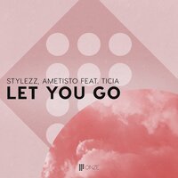 постер песни Stylezz, Ametisto, Ticia - Let You Go