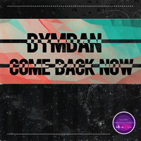 постер песни Dymdan - Come Back Now