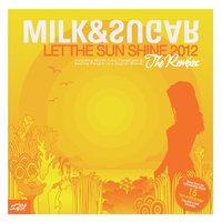 постер песни Milk, Sugar - Let the Sun Shine 2012 (Tocadisco Remix)