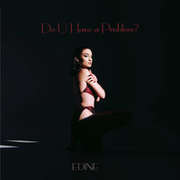 постер песни Edine - Do You Have A Problem?