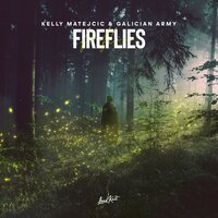 постер песни Kelly Matejcic, Galician Army - Fireflies