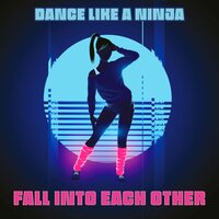 постер песни Dance Like A Ninja - Fall Into Each Other