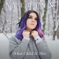 постер песни Ayerinn - What child is this