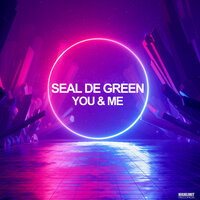 постер песни Seal De Green - You &amp; Me