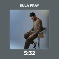 постер песни Sula Fray - 5:32