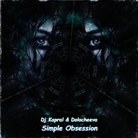 постер песни DJ Kapral feat. Dolocheeva - Simple Obsession (Cover) (Extended Mix)